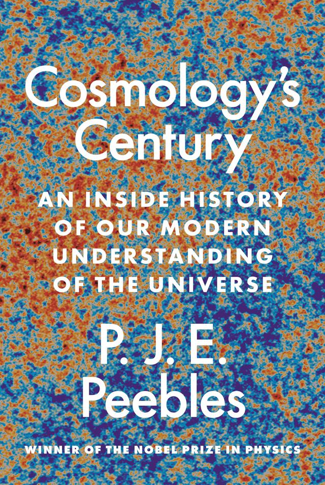 Cosmology’s Century by P. James E. Peebles