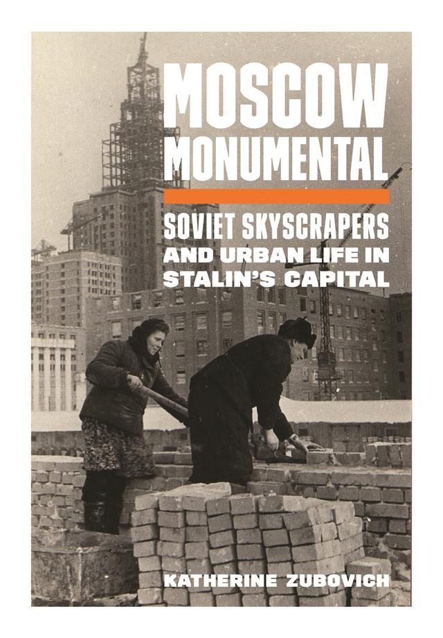 Moscow Monumental by Katherine Zubovich