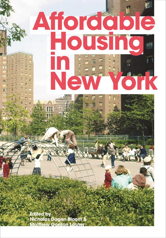 Affordable Housing in New York by Matthew Gordon Lasner, Nicholas Dagen Bloom