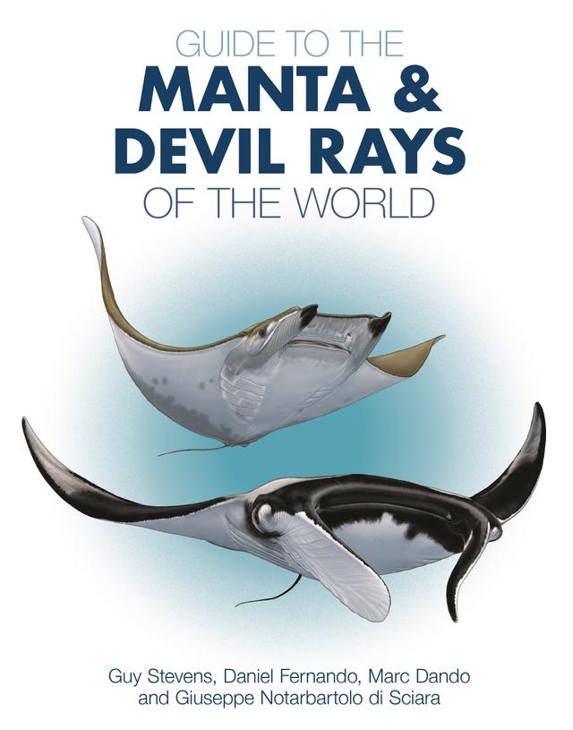 Guide to the Manta and Devil Rays of the World by Daniel Fernando, Giuseppe Notarbartolo Di Sciara, Guy Stevens, Marc Dando