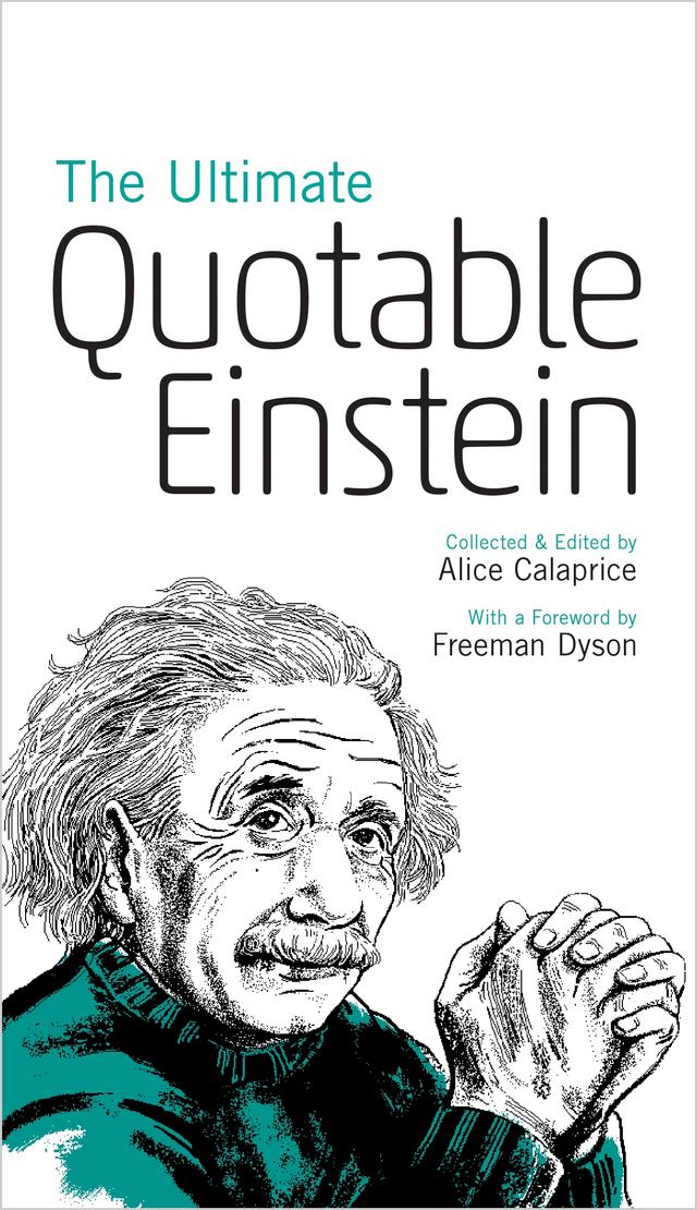 The Ultimate Quotable Einstein by Albert Einstein, Alice Calaprice, Freeman Dyson