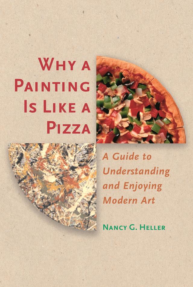 Why a Painting Is Like a Pizza by Nancy G. Heller