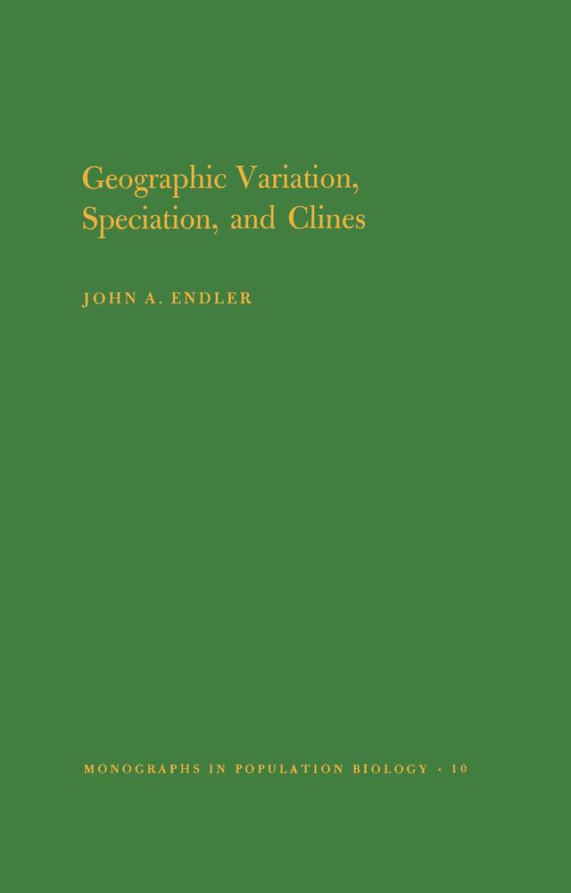 Geographic Variation, Speciation and Clines by John A. Endler