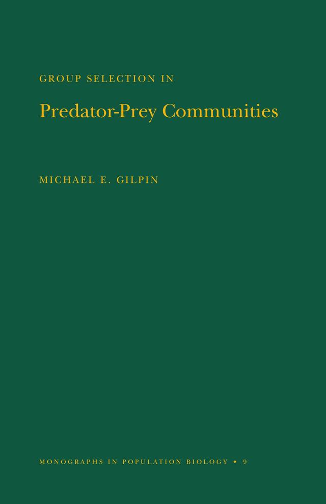 Group Selection in Predator-Prey Communities by Michael E. Gilpin