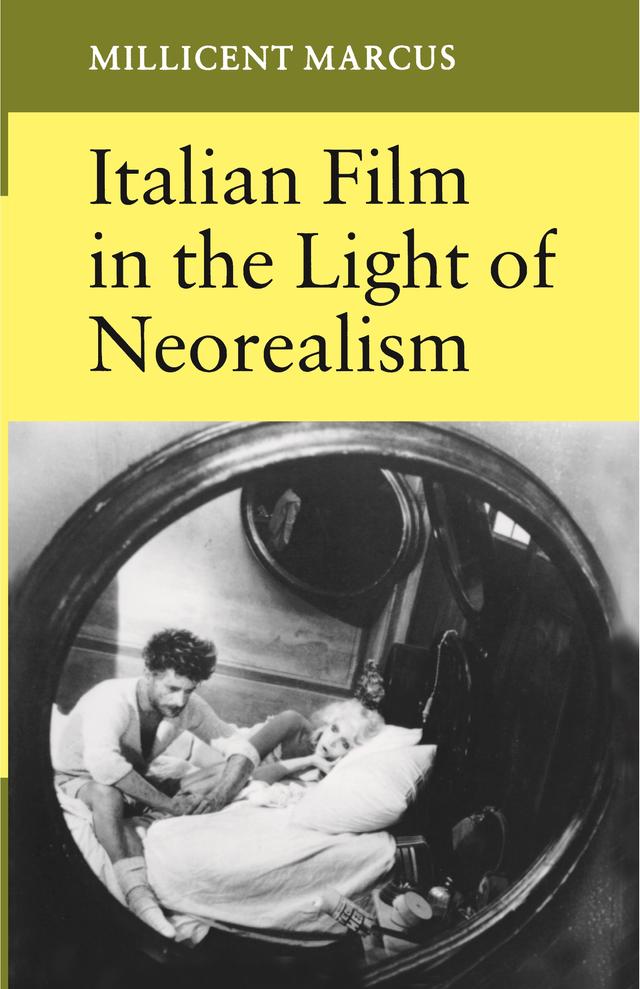 Italian Film in the Light of Neorealism by Millicent Marcus