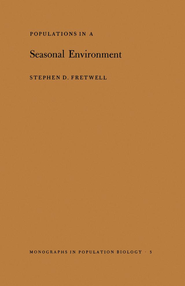 Populations in a Seasonal Environment by Stephen D. Fretwell