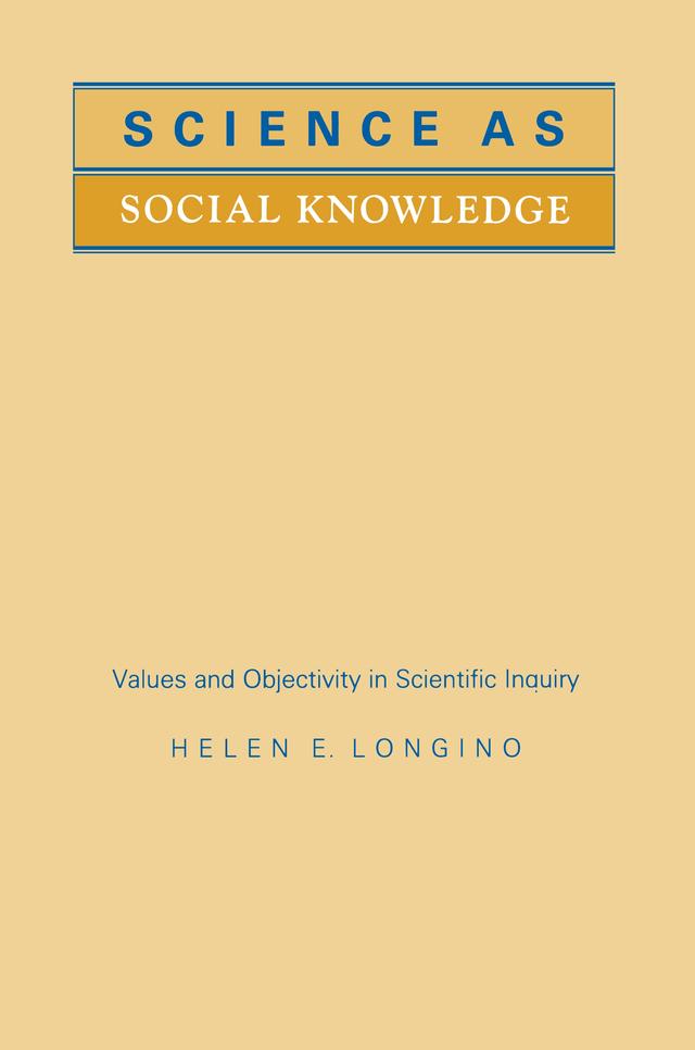Science as Social Knowledge by Helen E. Longino