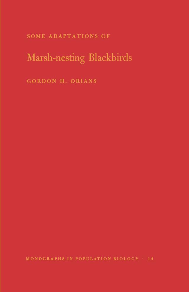 Some Adaptations of Marsh-Nesting Blackbirds by Gordon H. Orians