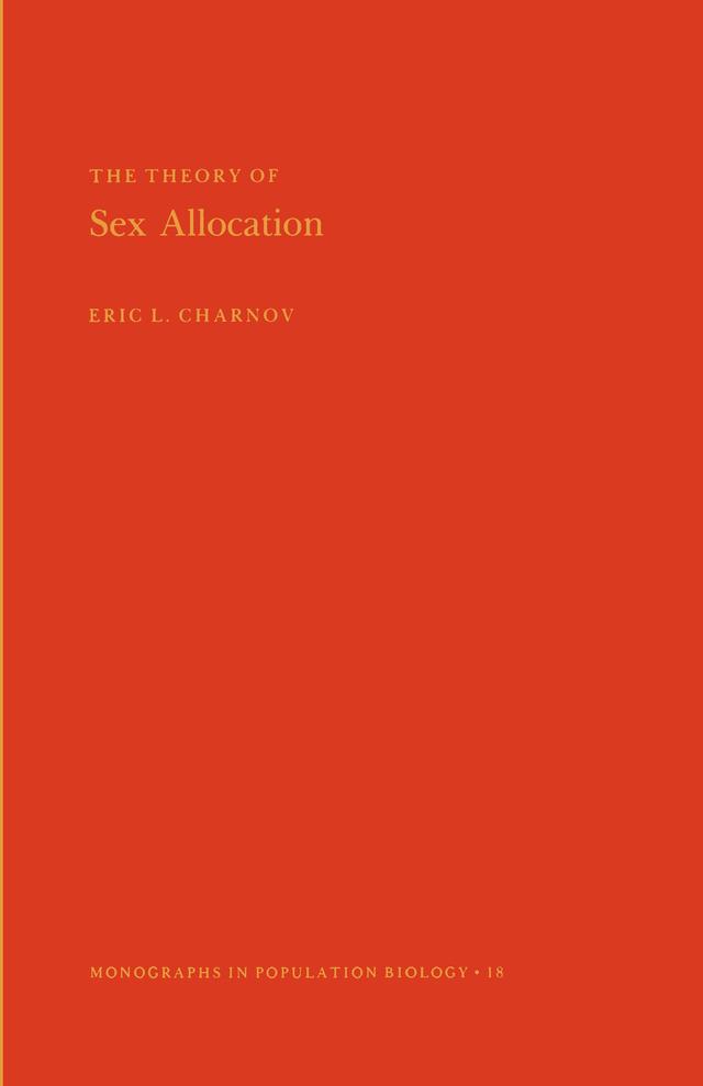 The Theory of Sex Allocation by Eric L. Charnov