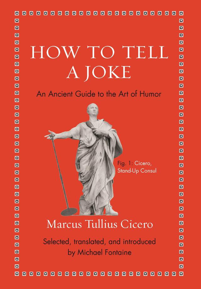 How to Tell a Joke by Marcus Tullius Cicero, Michael Fontaine