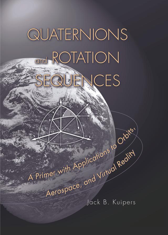 Quaternions and Rotation Sequences by J. B. Kuipers