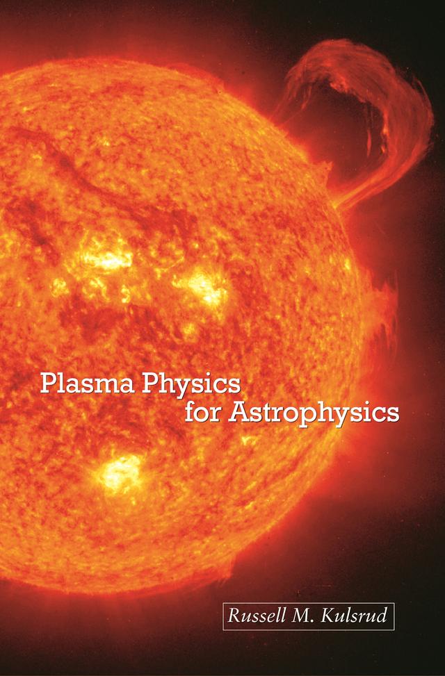 Plasma Physics for Astrophysics by Russell M. Kulsrud