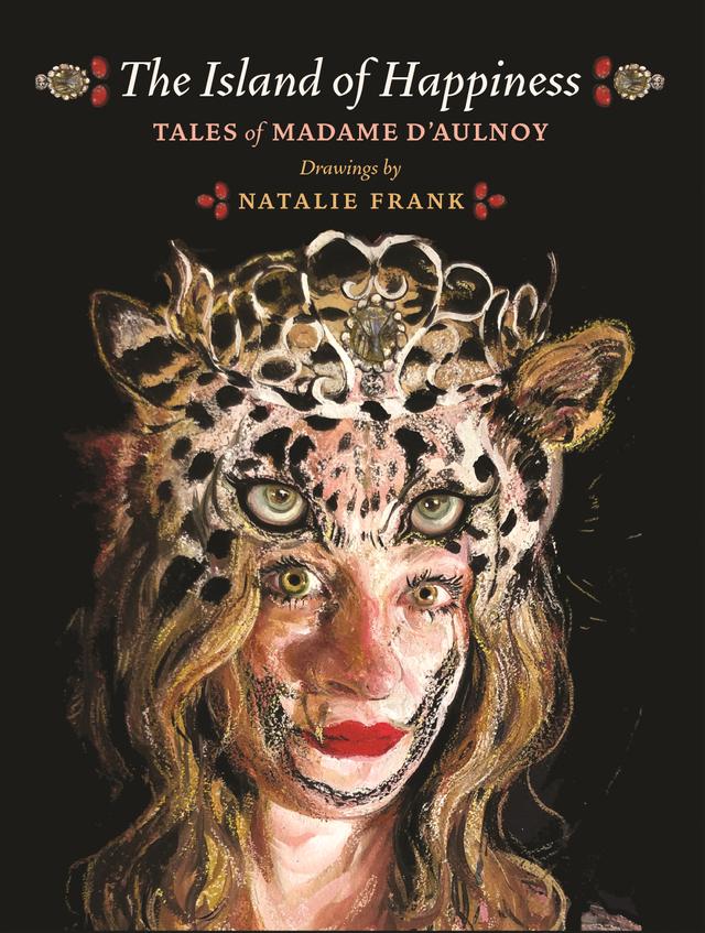 The Island of Happiness by Jack Zipes, Madame d'Aulnoy, Natalie Frank