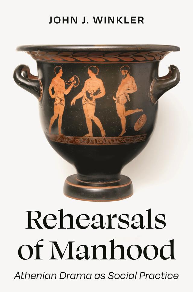 Rehearsals of Manhood by David M. Halperin, John J. Winkler, Kirk Ormand