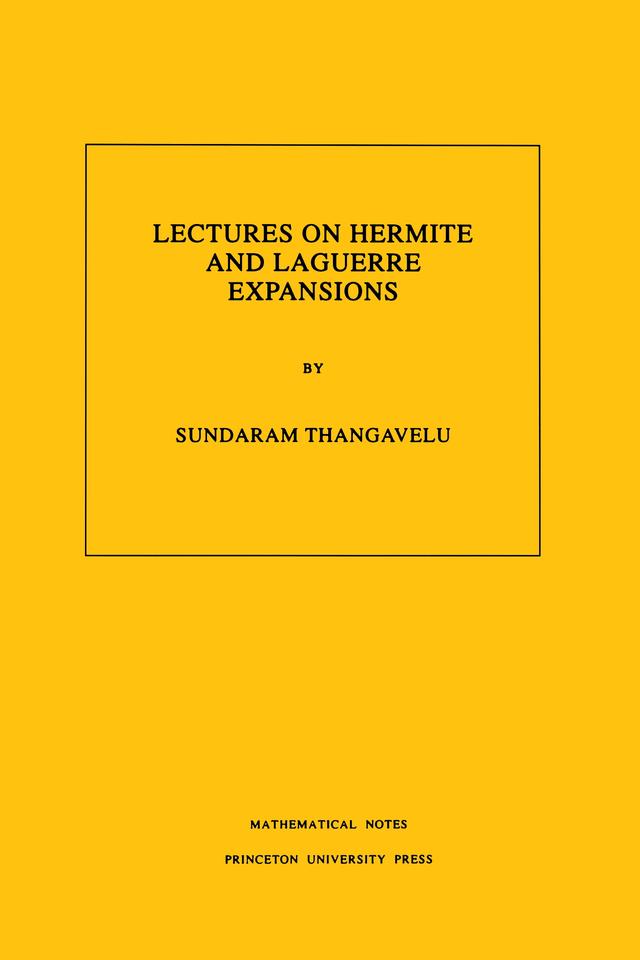 Lectures on Hermite and Laguerre Expansions by Sundaram Thangavelu