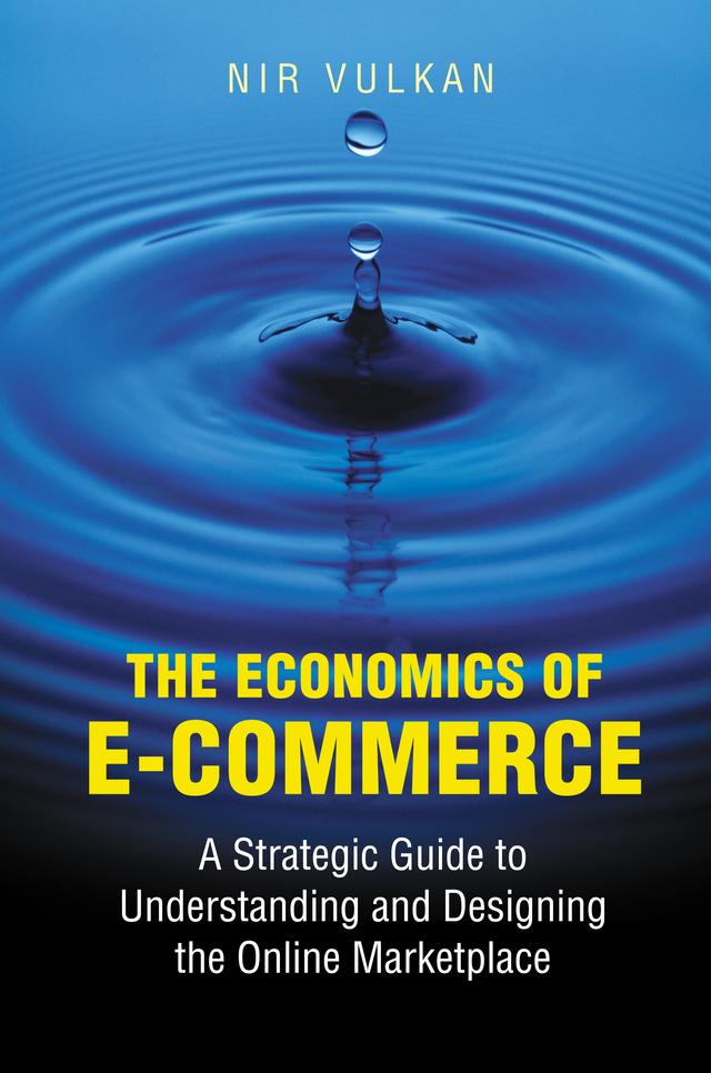 The Economics of E-Commerce by Nir Vulkan