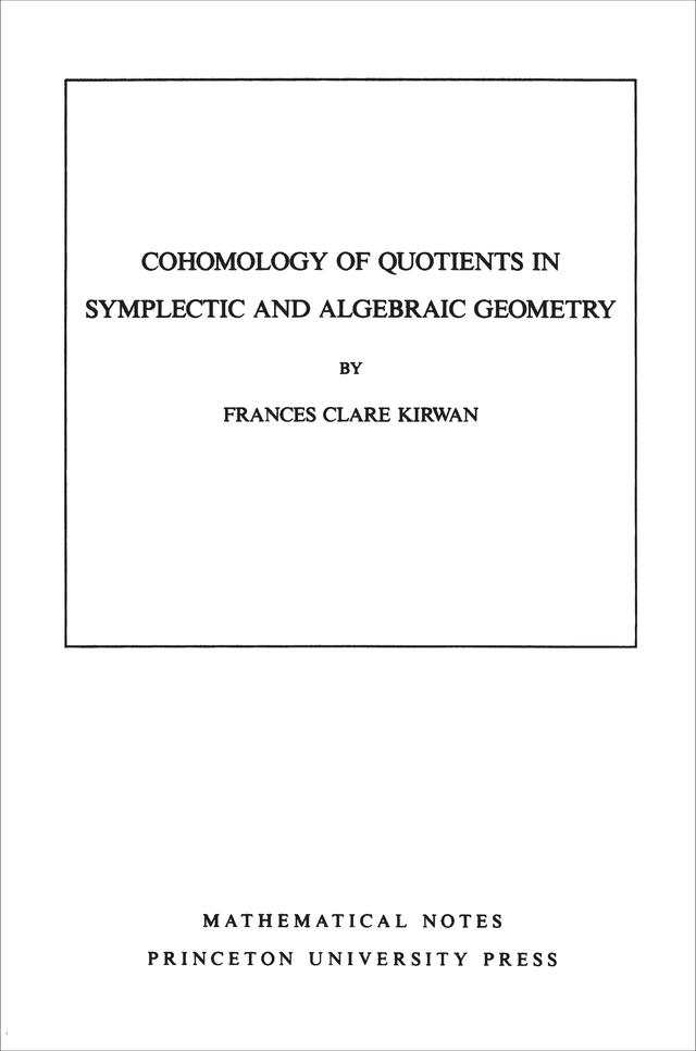 Cohomology of Quotients in Symplectic and Algebraic Geometry by Frances Clare Kirwan