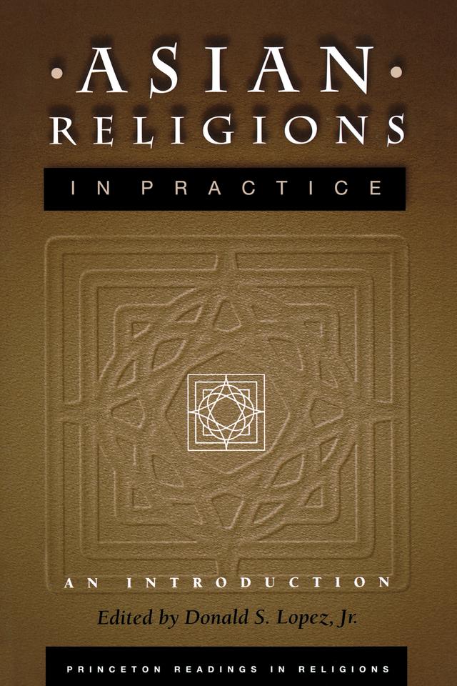 Asian Religions in Practice by Donald S. Lopez, Jr.