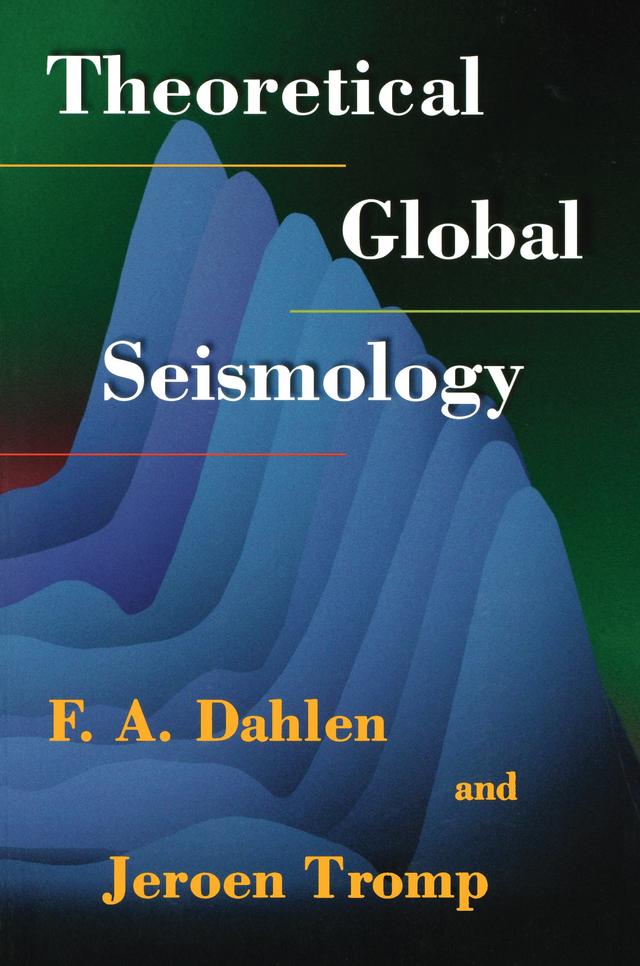 Theoretical Global Seismology by F. A. Dahlen, Jeroen Tromp