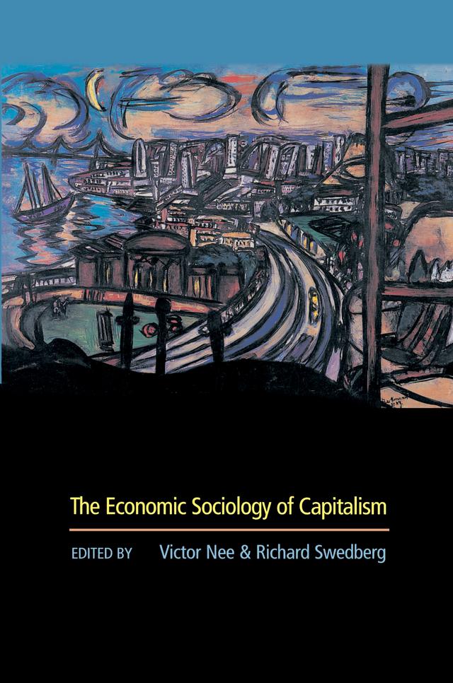 The Economic Sociology of Capitalism by Richard Swedberg, Victor Nee