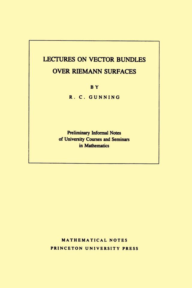 Lectures on Vector Bundles over Riemann Surfaces by Robert C. Gunning