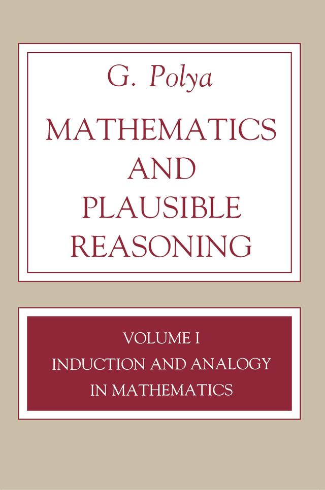 Mathematics and Plausible Reasoning, Volume 1 by George Polya