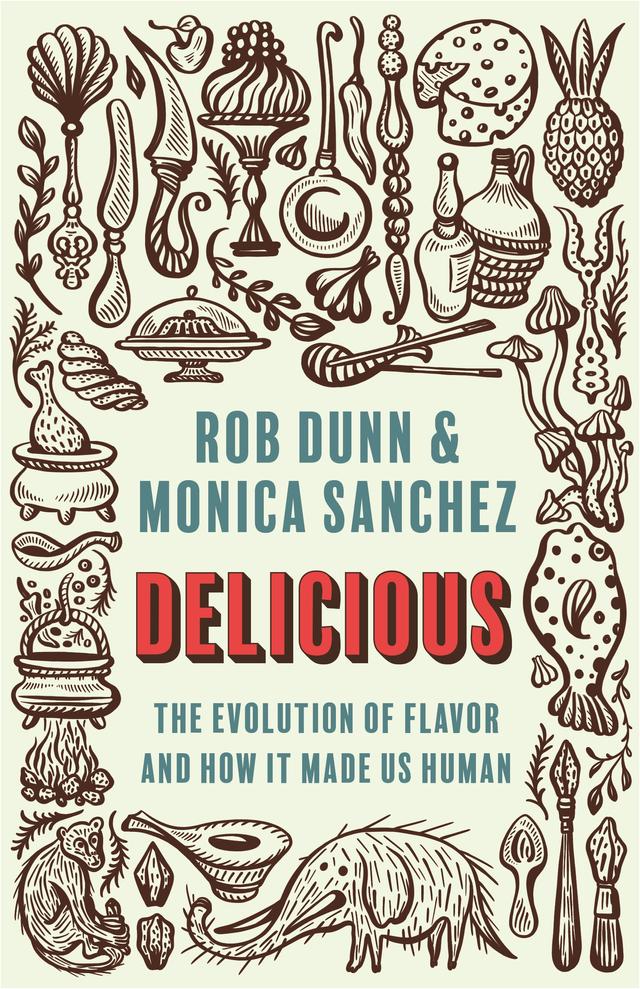 Delicious by Monica Sanchez, Rob Dunn