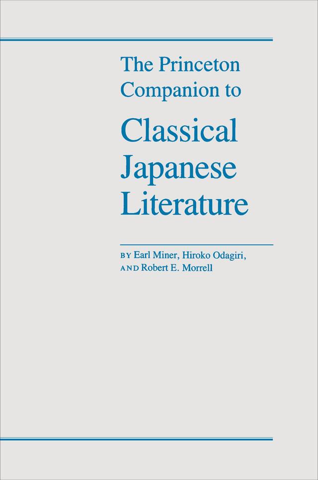 The Princeton Companion to Classical Japanese Literature by Earl Miner, Hiroko Odagiri, Robert E. Morrell