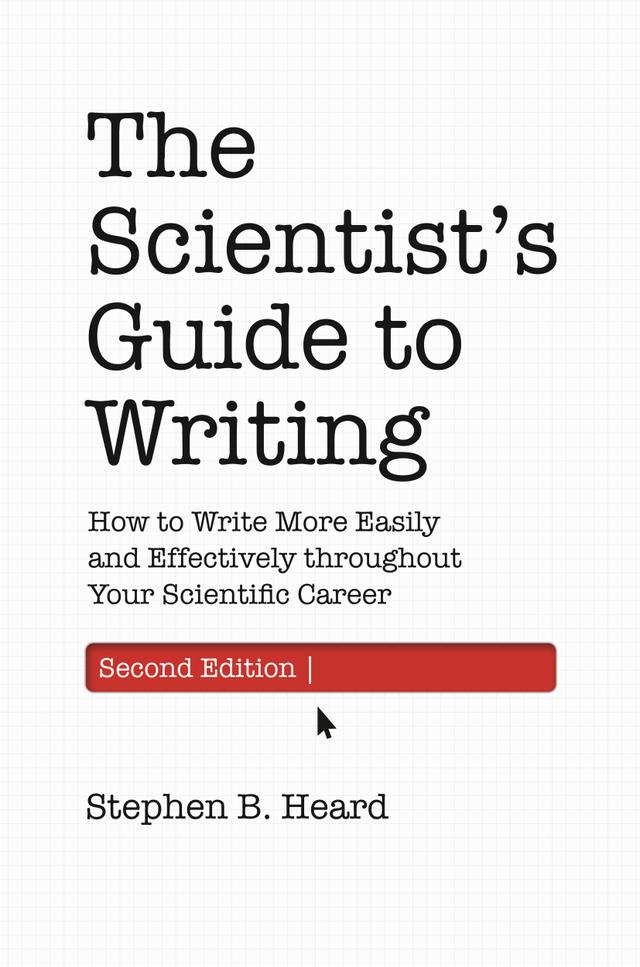 The Scientist’s Guide to Writing, 2nd Edition by Stephen B. Heard