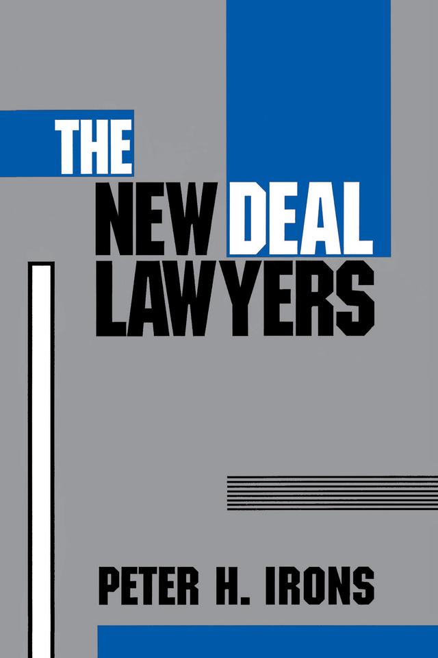 The New Deal Lawyers by Peter H. Irons