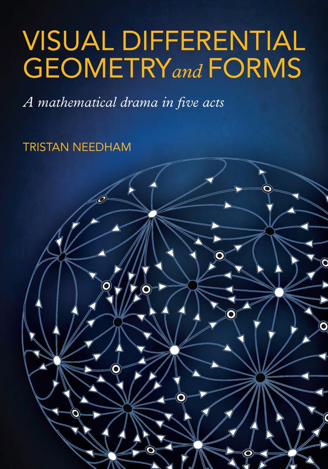 Visual Differential Geometry and Forms by Tristan Needham