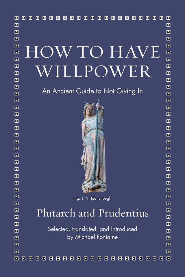 How to Have Willpower by Michael Fontaine, Plutarch, Prudentius