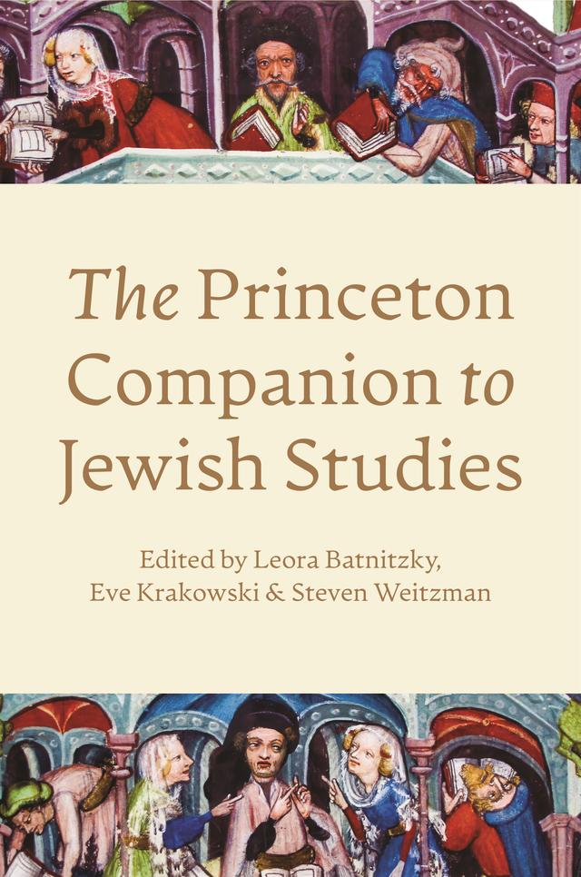 The Princeton Companion to Jewish Studies by Eve Krakowski, Leora Batnitzky, Steven Weitzman