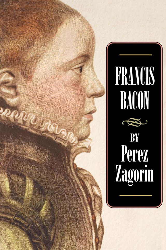 Francis Bacon by Perez Zagorin