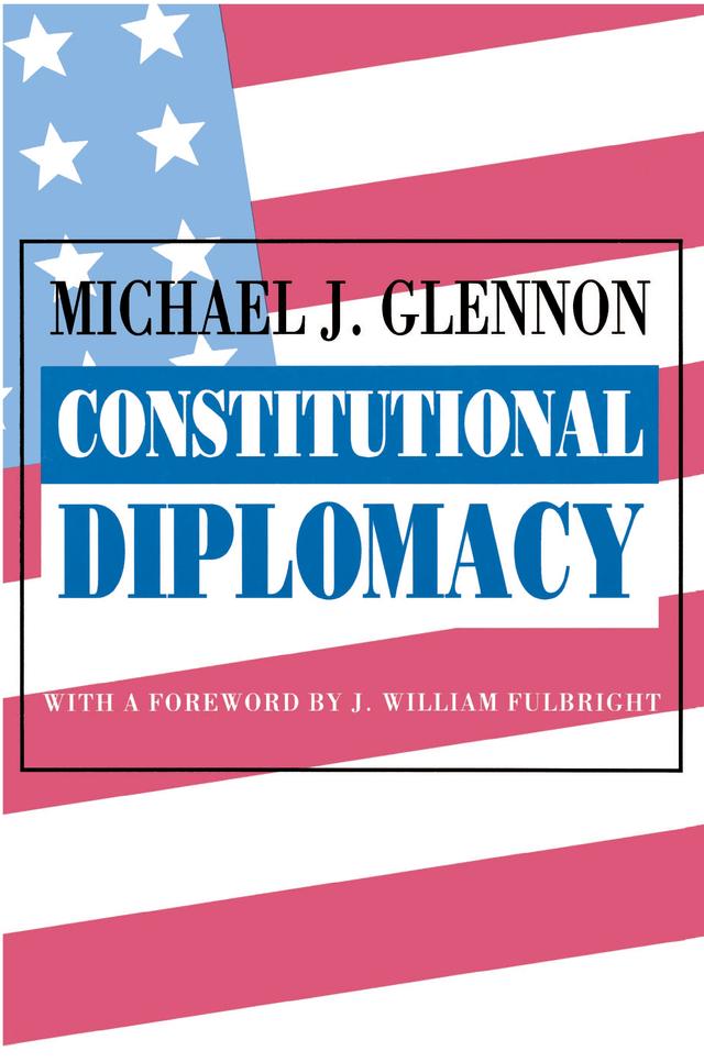 Constitutional Diplomacy by Michael J. Glennon