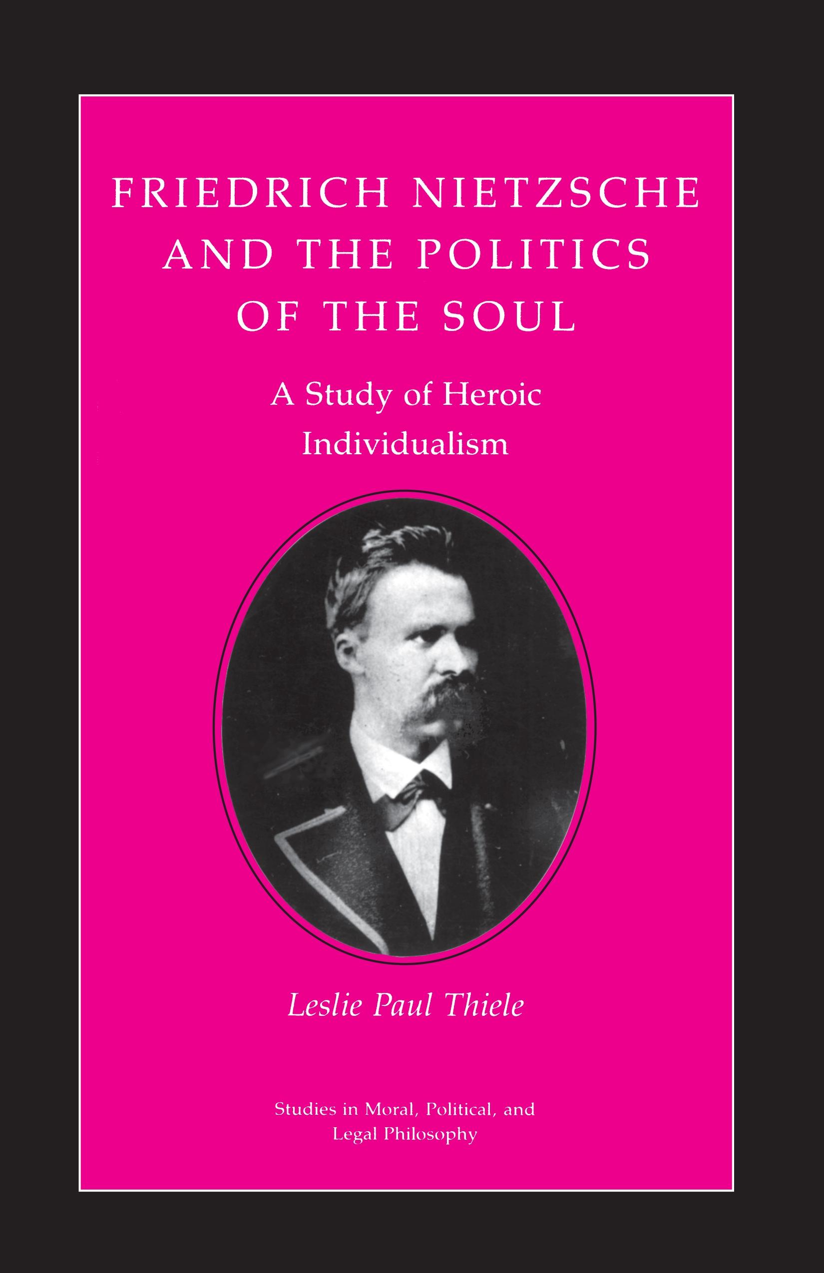 Friedrich Nietzsche and the Politics of the Soul