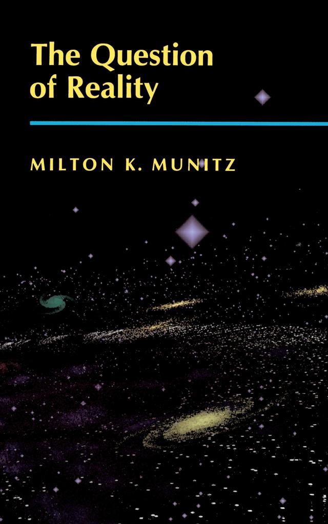 The Question of Reality by Milton K. Munitz