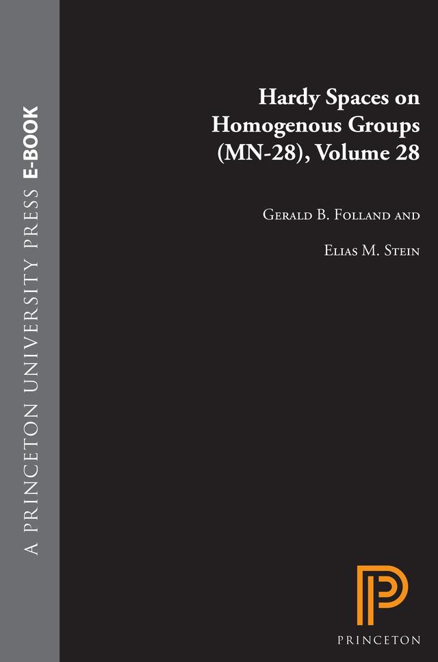 Hardy Spaces on Homogeneous Groups by Elias M. Stein, Gerald B. Folland