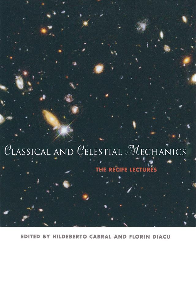 Classical and Celestial Mechanics by Florin Diacu, Hildeberto E. Cabral