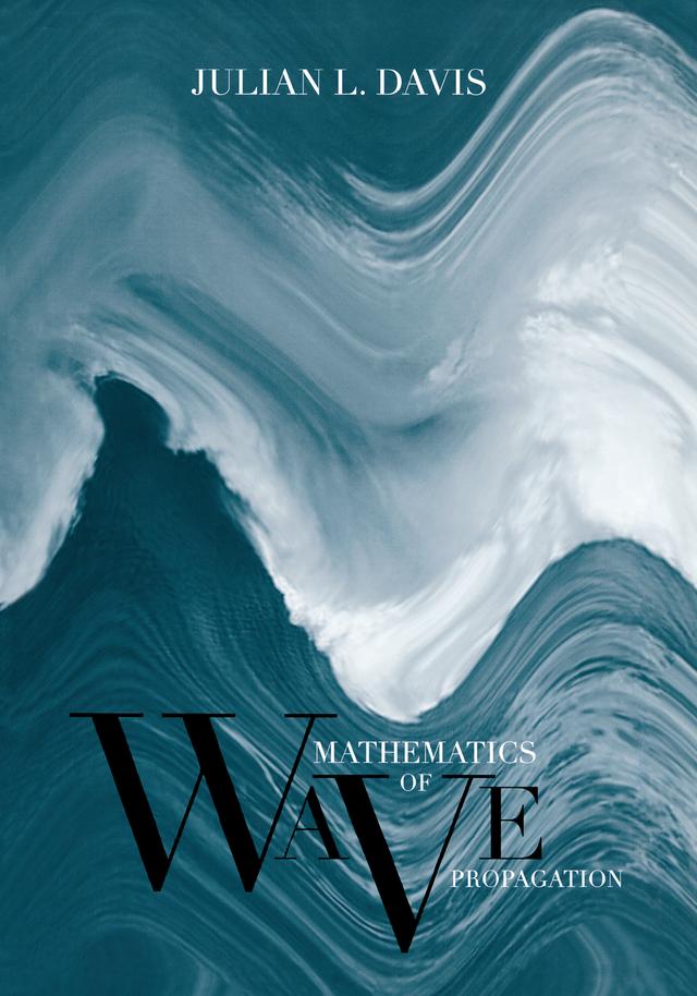 Mathematics of Wave Propagation by Julian L. Davis