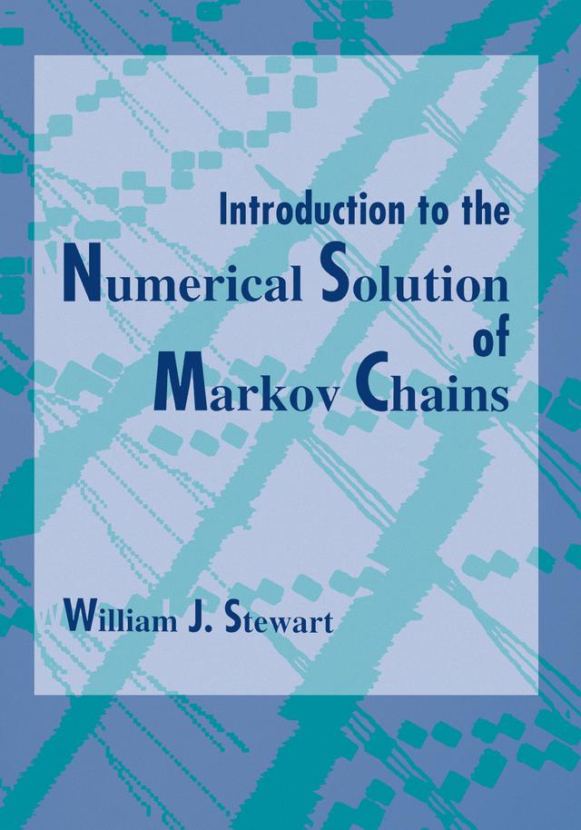 Introduction to the Numerical Solution of Markov Chains by William J. Stewart