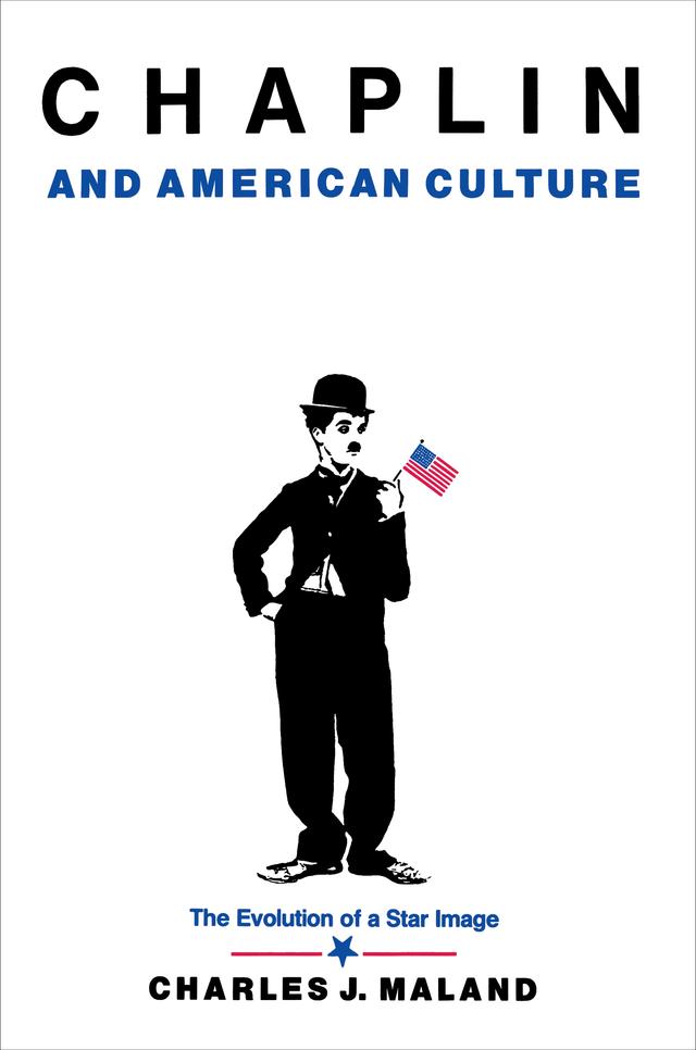 Chaplin and American Culture by Charles J. Maland