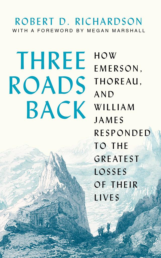 Three Roads Back by Megan Marshall, Robert D. Richardson