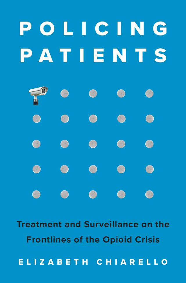 Policing Patients by Elizabeth Chiarello