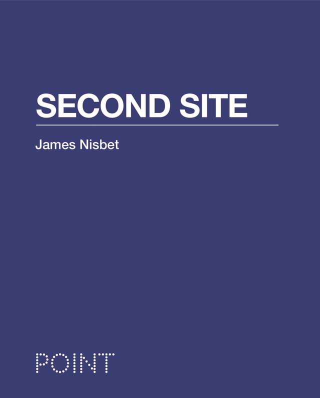 Second Site by James Nisbet, Sarah Whiting