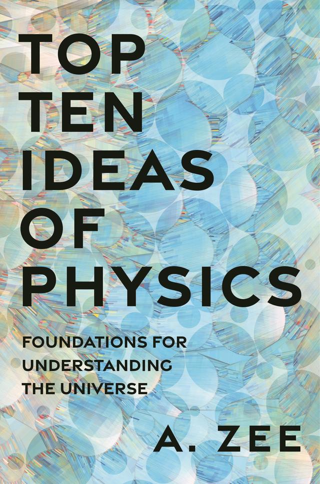 Top Ten Ideas of Physics by Anthony Zee