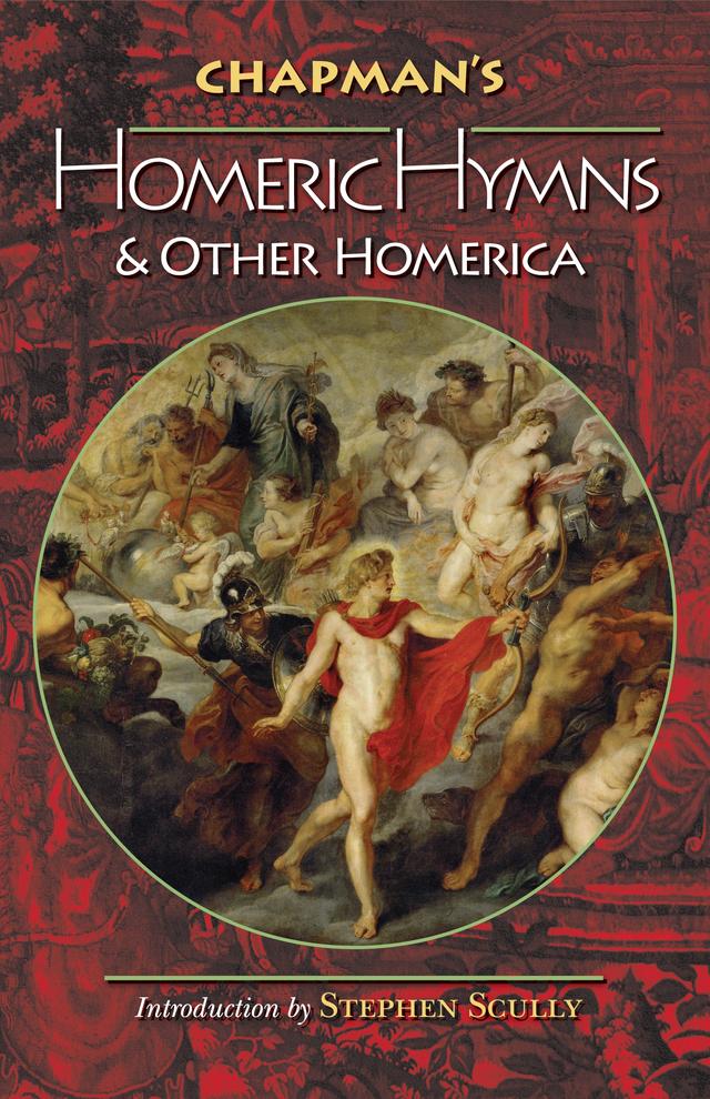 Chapman's Homeric Hymns and Other Homerica by George Chapman, Homer, Stephen Scully