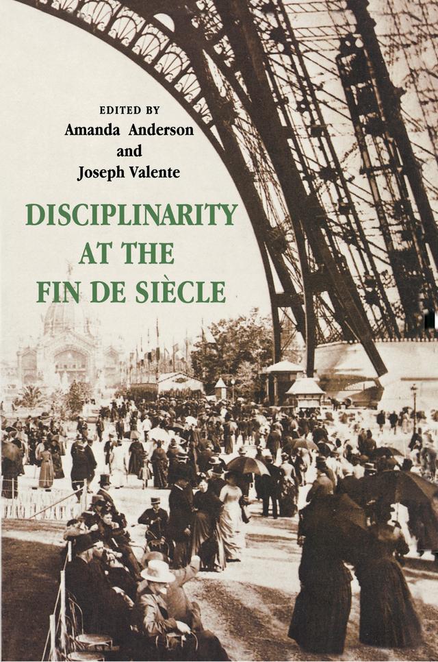 Disciplinarity at the Fin de Siècle by Amanda Anderson, Joseph Valente