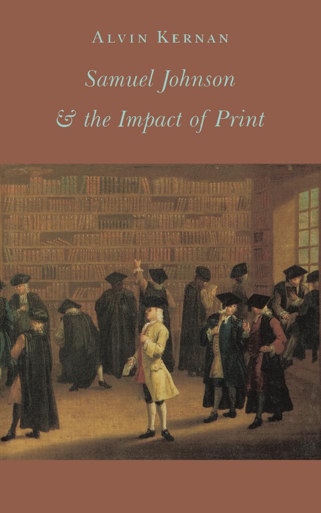 Samuel Johnson and the Impact of Print by Alvin B. Kernan