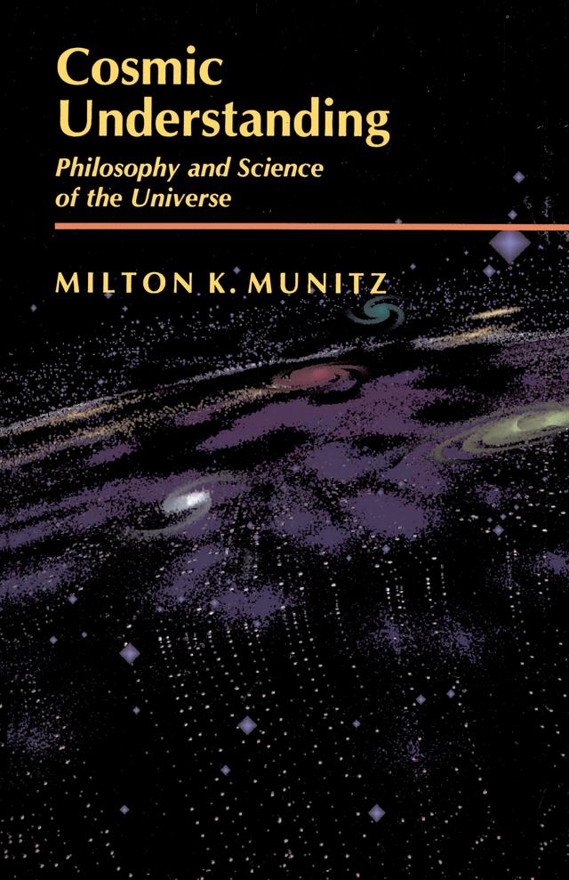 Cosmic Understanding by Milton K. Munitz
